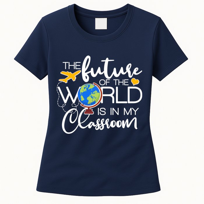 The Future of the World Is In My Classroom Womens T-Shirt