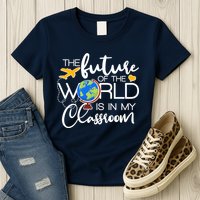 The Future of the World Is In My Classroom Womens T-Shirt