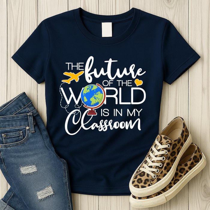 The Future of the World Is In My Classroom Womens T-Shirt