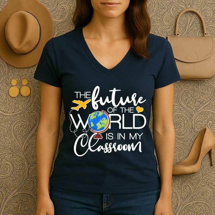 The Future of the World Is In My Classroom Women's V-Neck T-Shirt