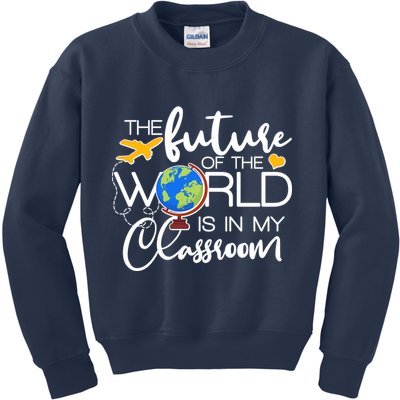 The Future of the World Is In My Classroom Kids Sweatshirt