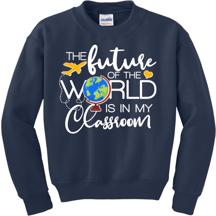 The Future of the World Is In My Classroom Kids Sweatshirt