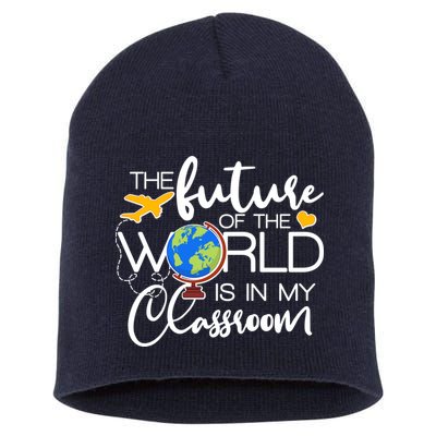 The Future of the World Is In My Classroom Short Acrylic Beanie