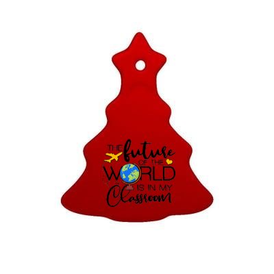 The Future of the World Is In My Classroom Ceramic Tree Ornament