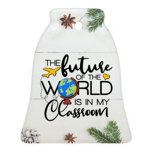 The Future of the World Is In My Classroom Ceramic Bell Ornament