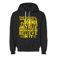 The Good Thing About Science Is That It's True Garment-Dyed Fleece Hoodie