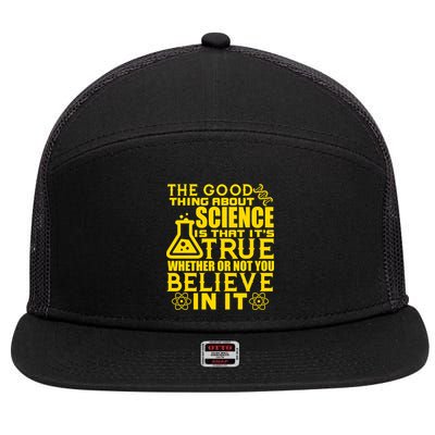 The Good Thing About Science Is That It's True 7 Panel Mesh Trucker Snapback Hat