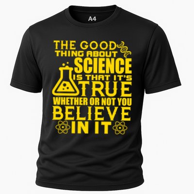 The Good Thing About Science Is That It's True Performance Shirt