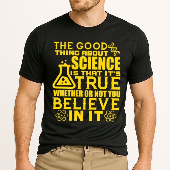 The Good Thing About Science Is That It's True Performance Shirt