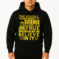 The Good Thing About Science Is That It's True Hoodie