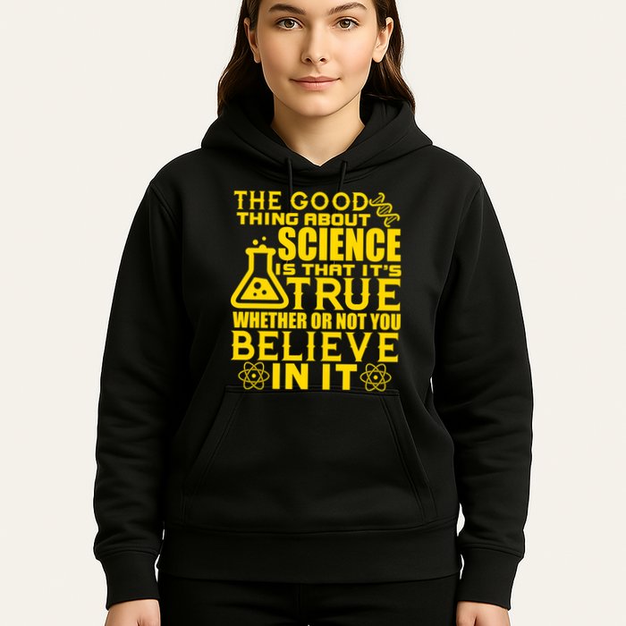 The Good Thing About Science Is That It's True Hoodie