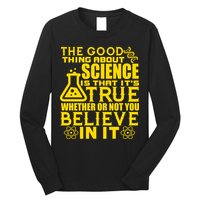 The Good Thing About Science Is That It's True Long Sleeve Shirt