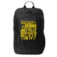 The Good Thing About Science Is That It's True City Backpack