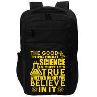 The Good Thing About Science Is That It's True Impact Tech Backpack