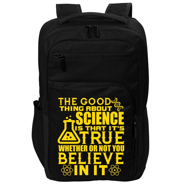 The Good Thing About Science Is That It's True Impact Tech Backpack