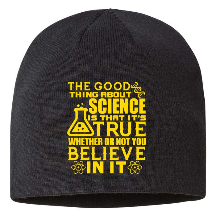 The Good Thing About Science Is That It's True Sustainable Beanie