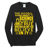 The Good Thing About Science Is That It's True Tall Long Sleeve T-Shirt