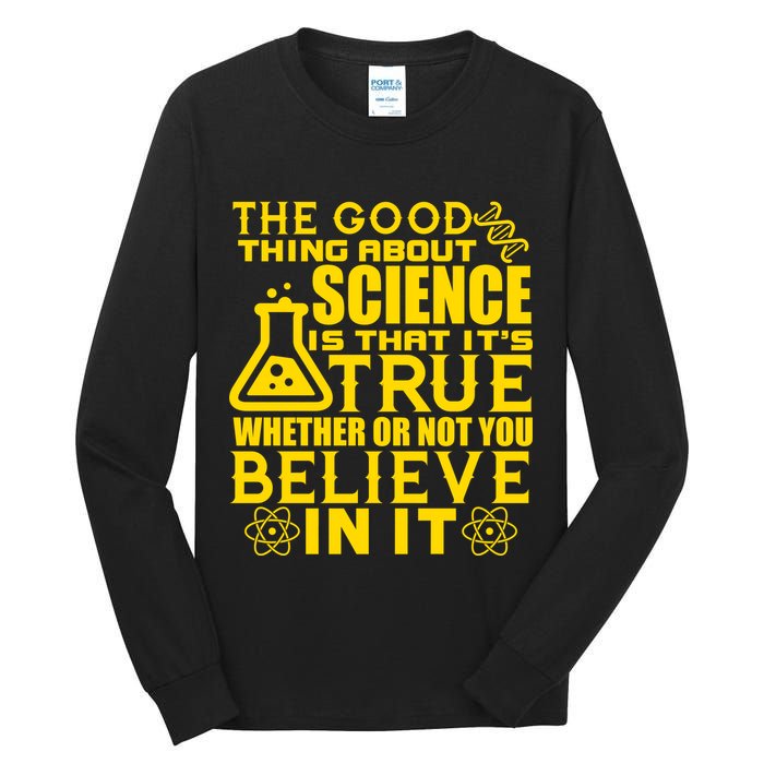 The Good Thing About Science Is That It's True Tall Long Sleeve T-Shirt