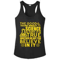 The Good Thing About Science Is That It's True Ladies PosiCharge Competitor Racerback Tank