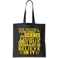The Good Thing About Science Is That It's True Bag