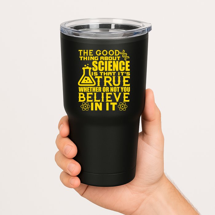 The Good Thing About Science Is That It's True Tumbler