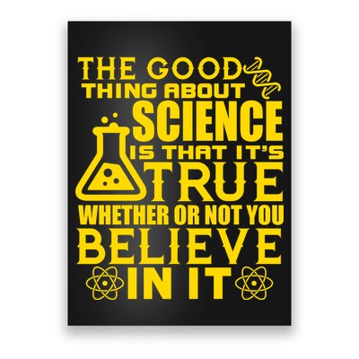 The Good Thing About Science Is That It's True Poster