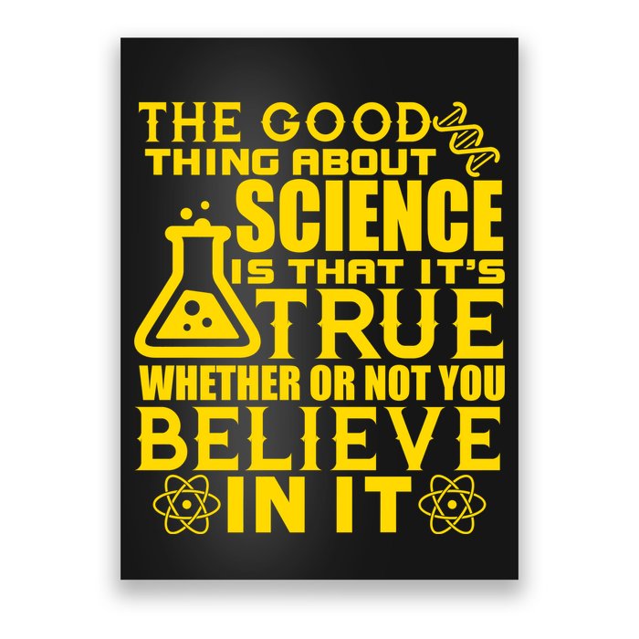 The Good Thing About Science Is That It's True Poster