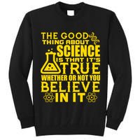 The Good Thing About Science Is That It's True Tall Sweatshirt