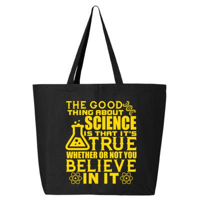 The Good Thing About Science Is That It's True 25L Jumbo Tote