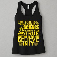 The Good Thing About Science Is That It's True Womens Tank Top