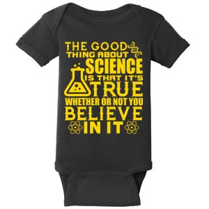 The Good Thing About Science Is That It's True Baby Bodysuit