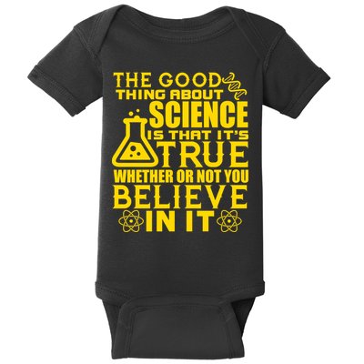 The Good Thing About Science Is That It's True Baby Bodysuit