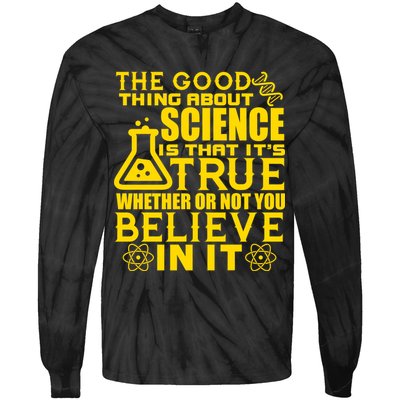 The Good Thing About Science Is That It's True Tie-Dye Long Sleeve Shirt