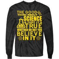 The Good Thing About Science Is That It's True Tie-Dye Long Sleeve Shirt