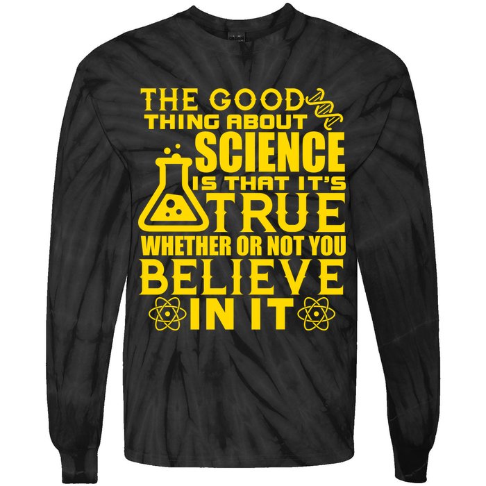 The Good Thing About Science Is That It's True Tie-Dye Long Sleeve Shirt