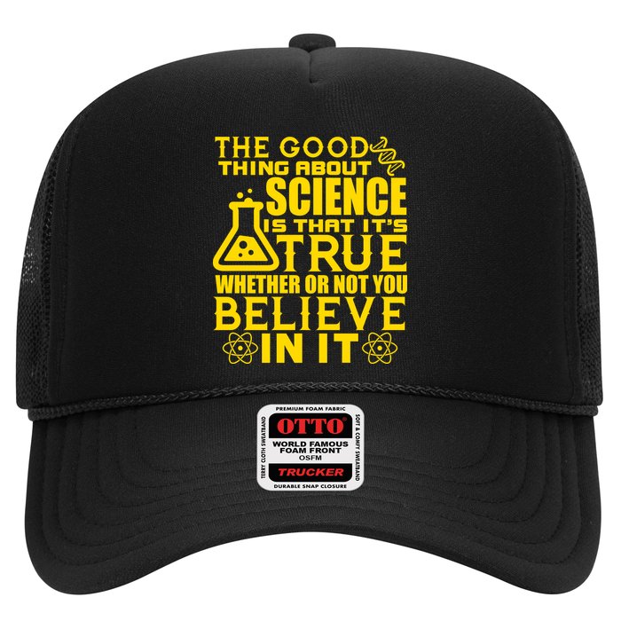 The Good Thing About Science Is That It's True Trucker Hat