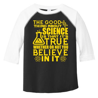 The Good Thing About Science Is That It's True Toddler Fine Jersey T-Shirt