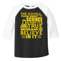 The Good Thing About Science Is That It's True Toddler Fine Jersey T-Shirt