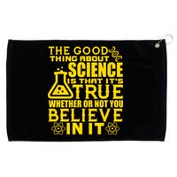 The Good Thing About Science Is That It's True Grommeted Golf Towel