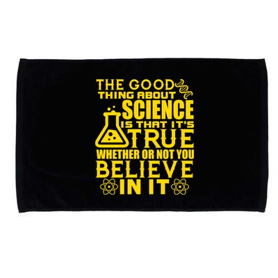 The Good Thing About Science Is That It's True Microfiber Hand Towel