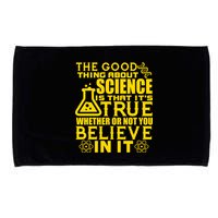 The Good Thing About Science Is That It's True Microfiber Hand Towel