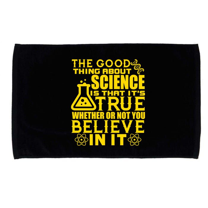The Good Thing About Science Is That It's True Microfiber Hand Towel
