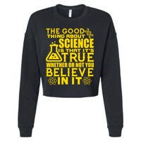The Good Thing About Science Is That It's True Cropped Pullover Crew