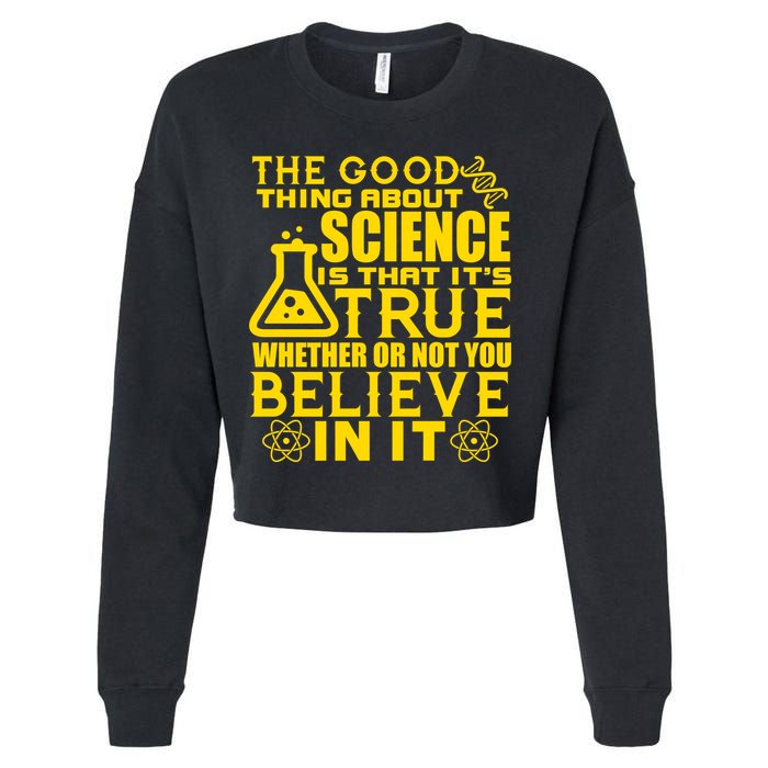 The Good Thing About Science Is That It's True Cropped Pullover Crew