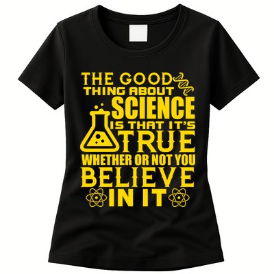 The Good Thing About Science Is That It's True Womens T-Shirt