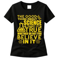 The Good Thing About Science Is That It's True Womens T-Shirt
