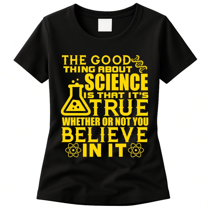 The Good Thing About Science Is That It's True Womens T-Shirt