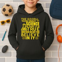 The Good Thing About Science Is That It's True Kids Hoodie