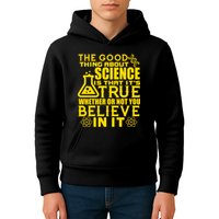 The Good Thing About Science Is That It's True Kids Hoodie