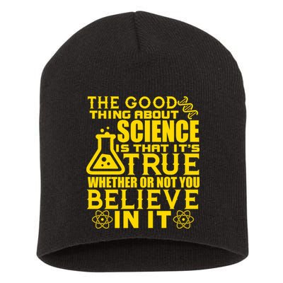 The Good Thing About Science Is That It's True Short Acrylic Beanie